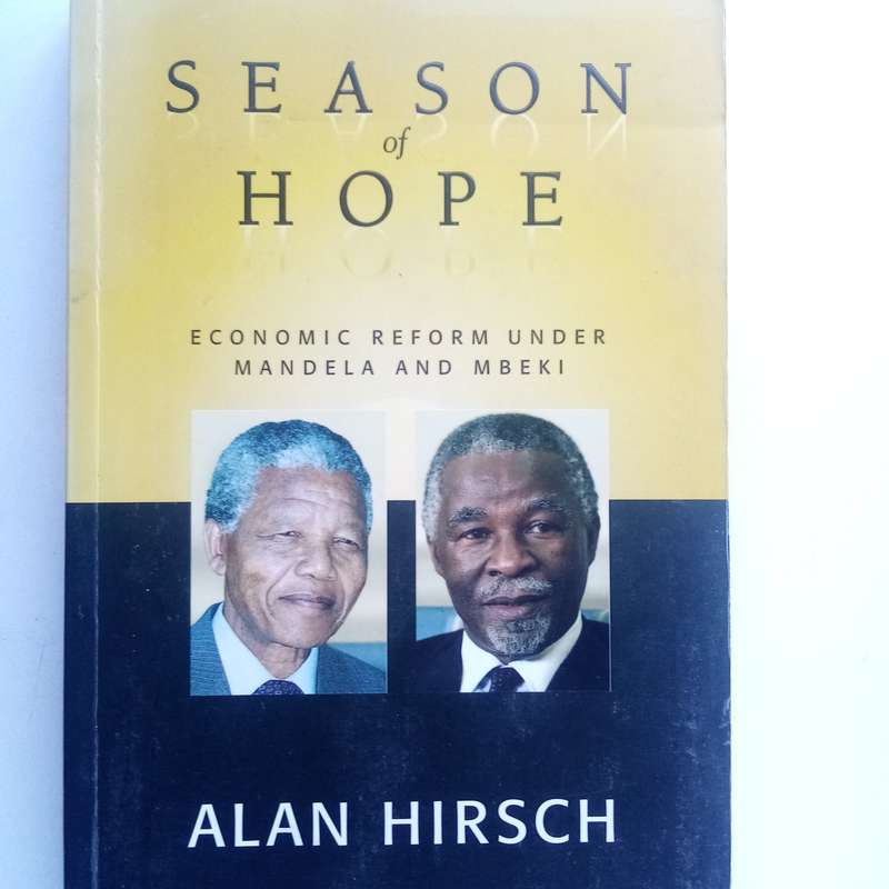 Season of Hope: Economic Reform under Mandela and Mbeki by Alan Hirsch  A Key Analysis of South Afr