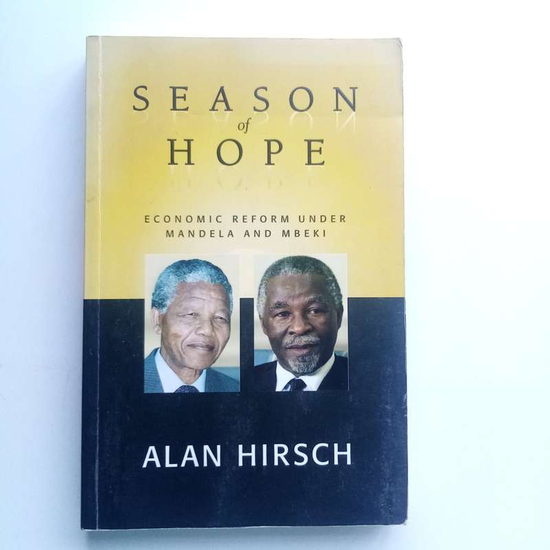 Season of Hope: Economic Reform under Mandela and Mbeki by Alan Hirsch  A Key Analysis of South Afr