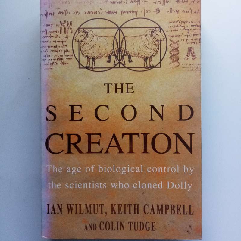 The Second Creation: Dolly and the Age of Biological Control (Hardcover)  The Landmark Story of Clo