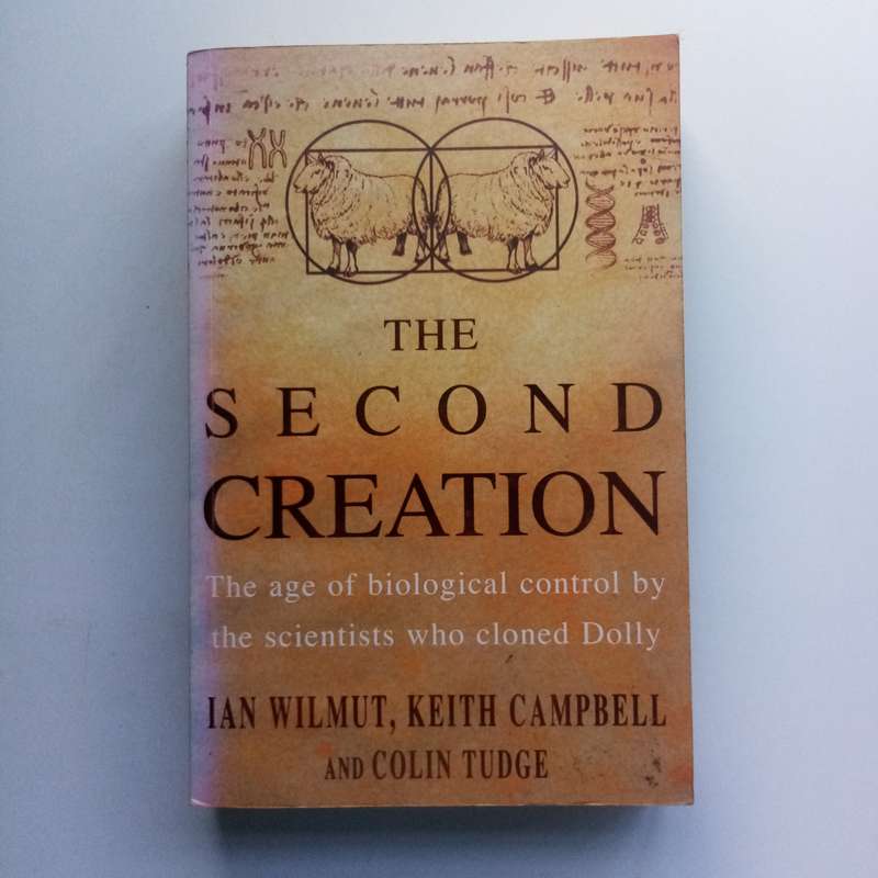 The Second Creation: Dolly and the Age of Biological Control (Hardcover)  The Landmark Story of Clo