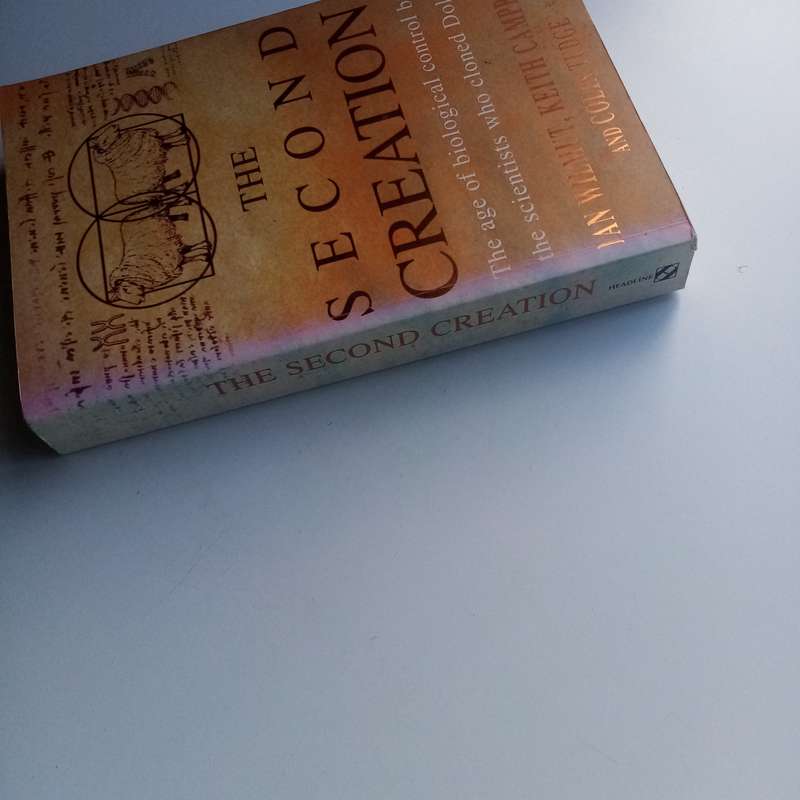 The Second Creation: Dolly and the Age of Biological Control (Hardcover)  The Landmark Story of Clo
