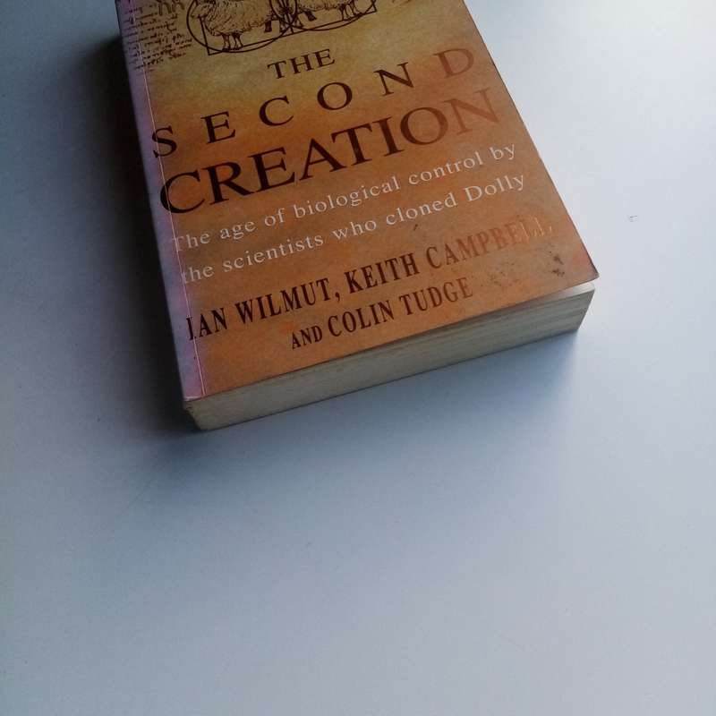 The Second Creation: Dolly and the Age of Biological Control (Hardcover)  The Landmark Story of Clo