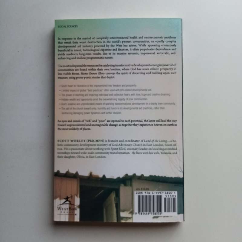 Home Grown Glory: Parables of Developmental Aid to the World's Impoverished - Author: Scott Worley