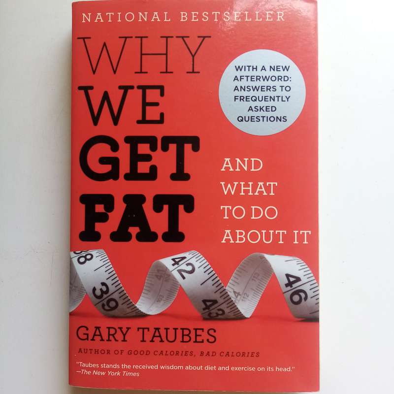 Why We Get Fat by Gary Taubes | Weight Loss, Diet, Nutrition, Low Carb, Health Book