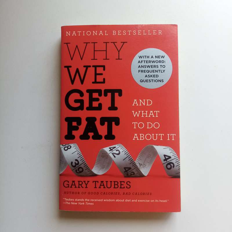 Why We Get Fat by Gary Taubes | Weight Loss, Diet, Nutrition, Low Carb, Health Book