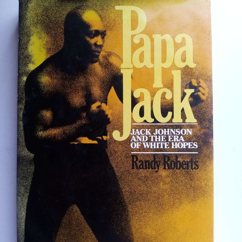 Papa Jack by Randy Roberts | Jack Johnson, Boxing, Race in Jim Crow America