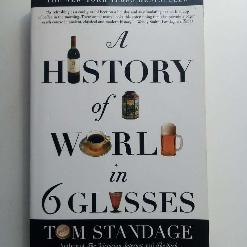 A History of the World in Six Glasses - Tom Standage