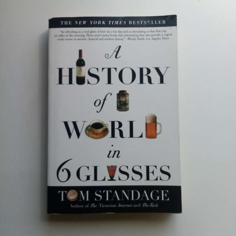 A History of the World in Six Glasses - Tom Standage