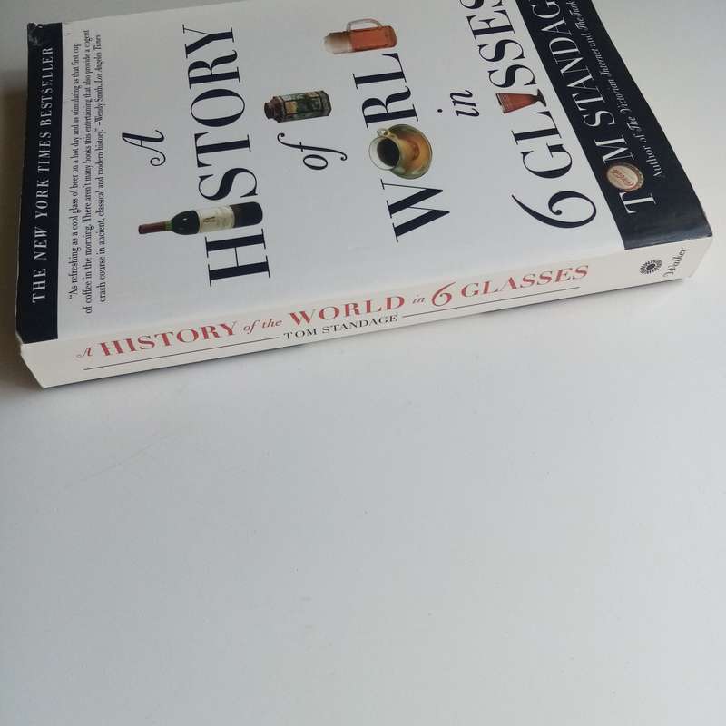 A History of the World in Six Glasses - Tom Standage