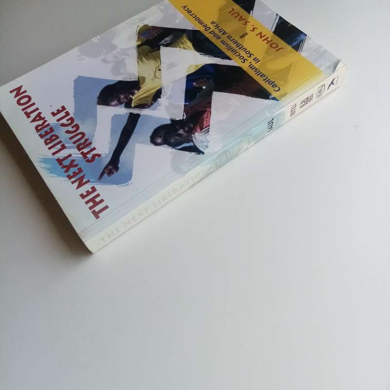 The Next Liberation Struggle - John S. Saul, South Africa, Capitalism, Socialism, Democracy
