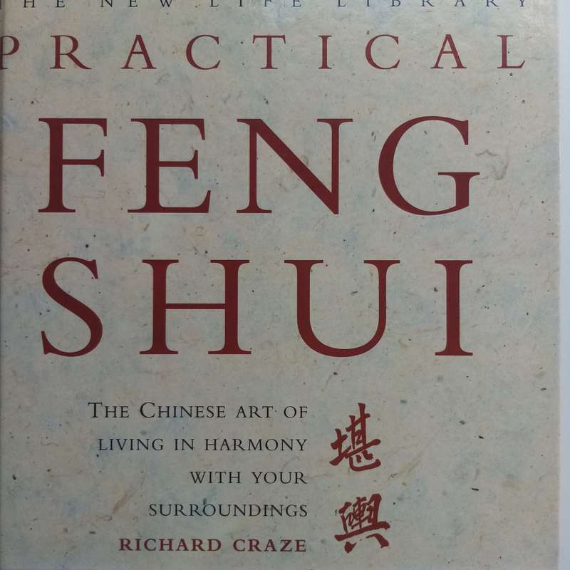 Practical Feng Shui - Richard Craze, Harmony, Home, Garden, Workspace, Chinese Philosophy