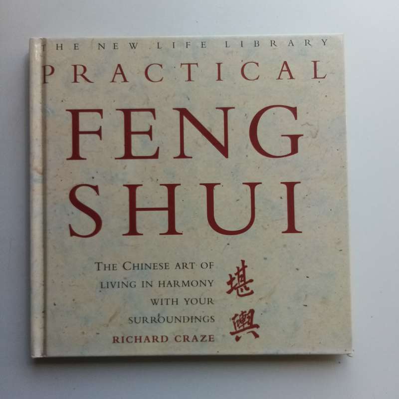 Practical Feng Shui - Richard Craze, Harmony, Home, Garden, Workspace, Chinese Philosophy