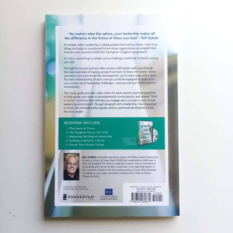 Leading from Here to There Study Guide: Bill Hybels, Leadership Skills, Personal Growth