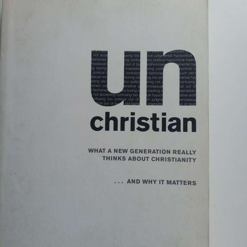 UnChristian: What a New Generation Thinks about Christianity, David Kinnaman, Gabe Lyons