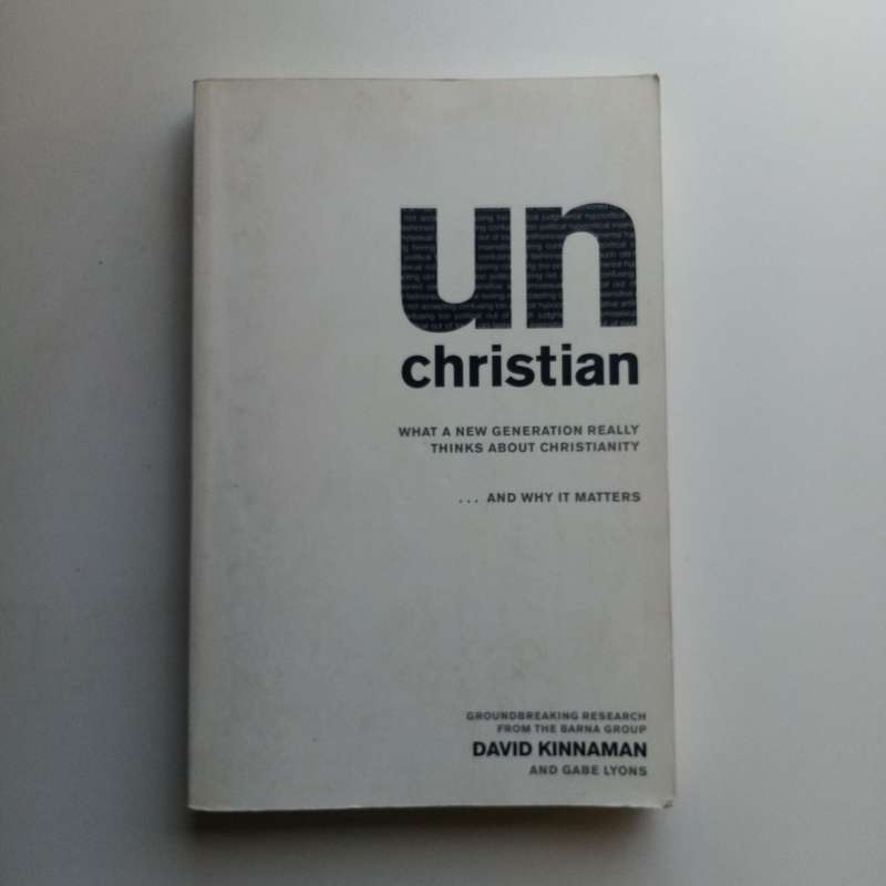 UnChristian: What a New Generation Thinks about Christianity, David Kinnaman, Gabe Lyons