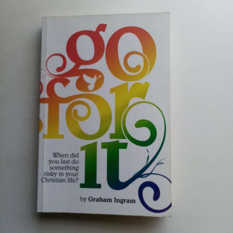 Go for It by Graham Ingram, Christian Life, Taking Risks, Faith, Trust, Bold Action