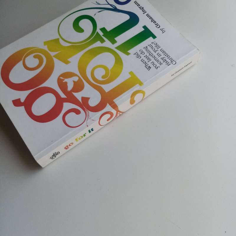 Go for It by Graham Ingram, Christian Life, Taking Risks, Faith, Trust, Bold Action