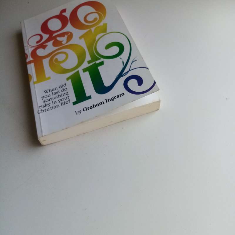 Go for It by Graham Ingram, Christian Life, Taking Risks, Faith, Trust, Bold Action