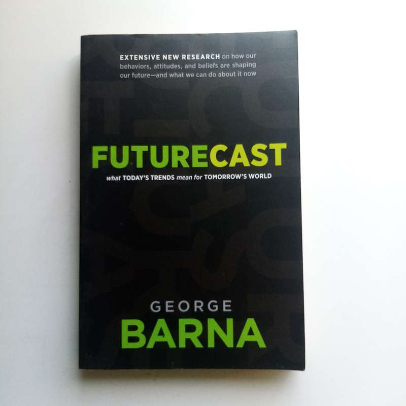 Futurecast by George Barna, Trends Shaping Our World, Culture, Church & Family Futures