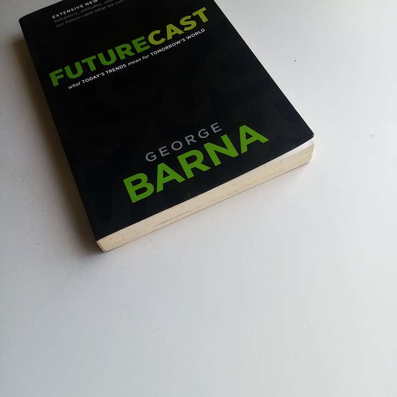 Futurecast by George Barna, Trends Shaping Our World, Culture, Church & Family Futures