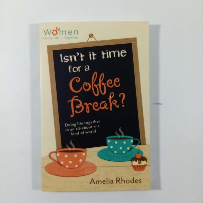 Isnt It Time for a Coffee Break? by Amelia Rhodes | Christian Women, Friendship, Bible