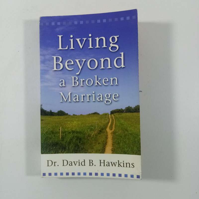 Living Beyond a Broken Marriage by Dr. David B. Hawkins | Healing, Faith, Relationship Recovery