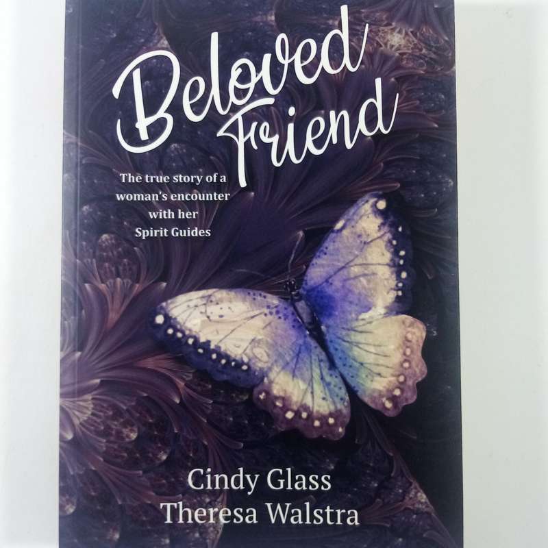 Beloved Friend by Cindy Glass & Theresa Walstra | Spirit Guides, Mediumship, True Story