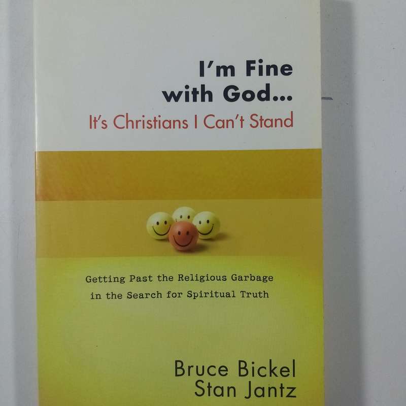 I'm Fine With God... It's Christians I Can't Stand by Bickel & Jantz | Faith, Humor, Authenticity