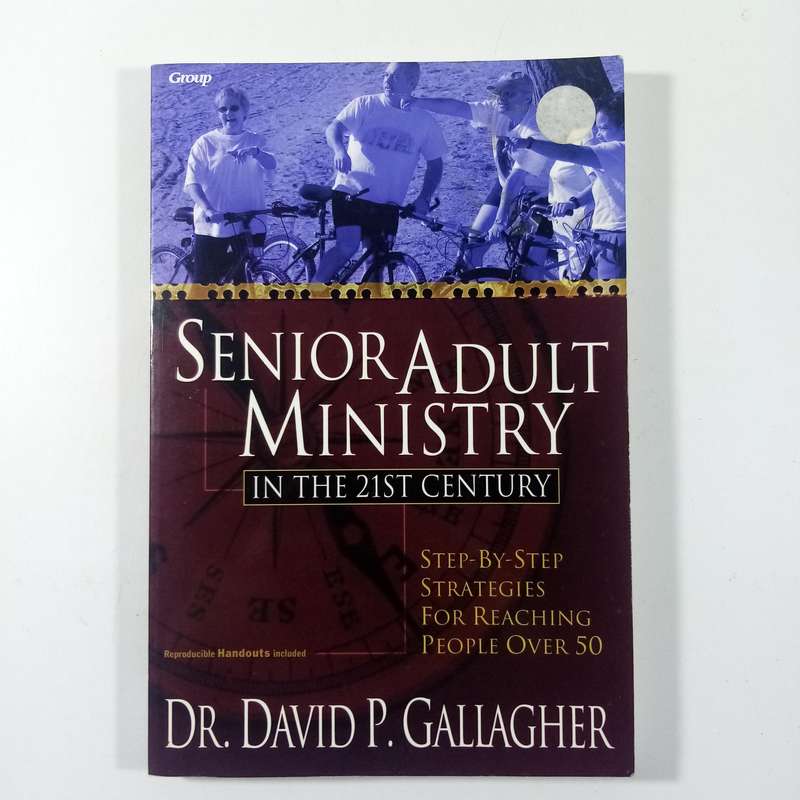 Senior Adult Ministry in the 21st Century by David P. Gallagher | Church Leadership, Outreach, Elder