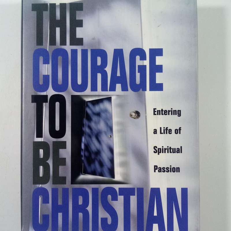 Courage to Be Christian by Mike Nappa | Spiritual Passion, Faith, Christian Living