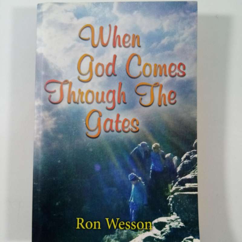 When God Comes Through The Gates  Ron Wesson | Miracles, Faith, Africa, Christian Testimony