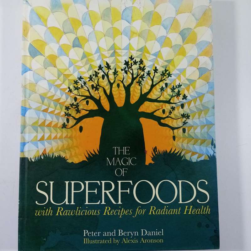 The Magic of Superfoods with Rawlicious Recipes for Radiant Health by Peter and Beryn Daniel