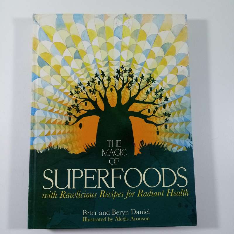 The Magic of Superfoods with Rawlicious Recipes for Radiant Health by Peter and Beryn Daniel