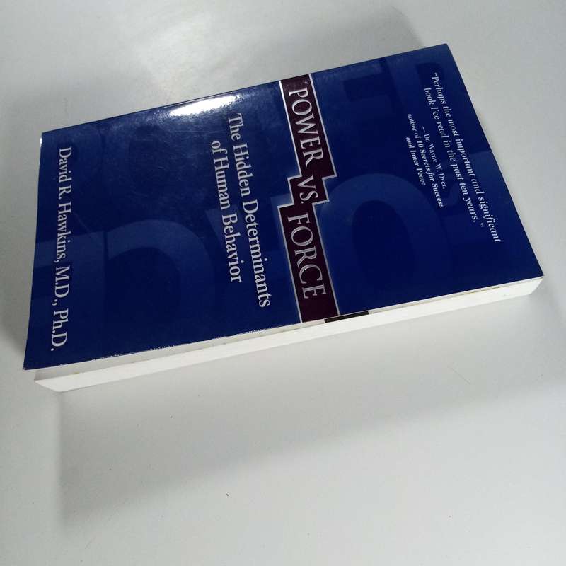 Power vs. Force  David R. Hawkins | Human Behaviour, Consciousness & Spiritual Growth