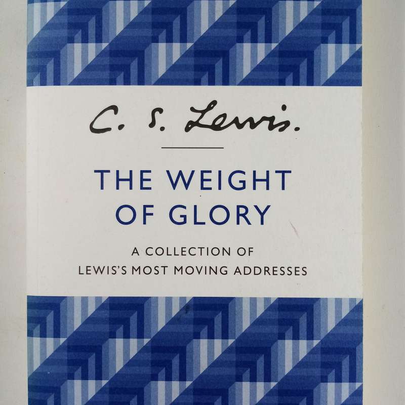 The Weight of Glory  C.S. Lewis | Profound Essays on Faith and Eternity