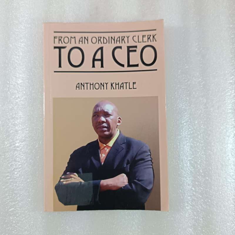 From an Ordinary Clerk to CEO by Anthony V. G. Khatle | African Business Memoir & Motivation