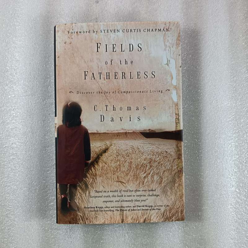 Fields of the Fatherless by Tom Davis | Compassion, Orphans, Christian Living