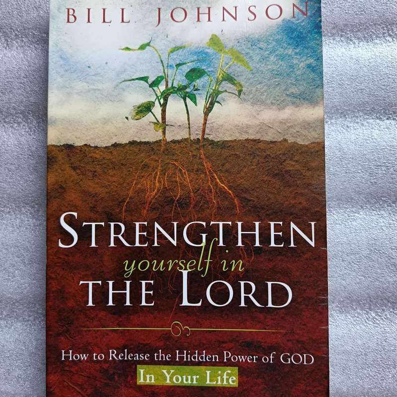 Strengthen Yourself in the Lord  Bill Johnson
