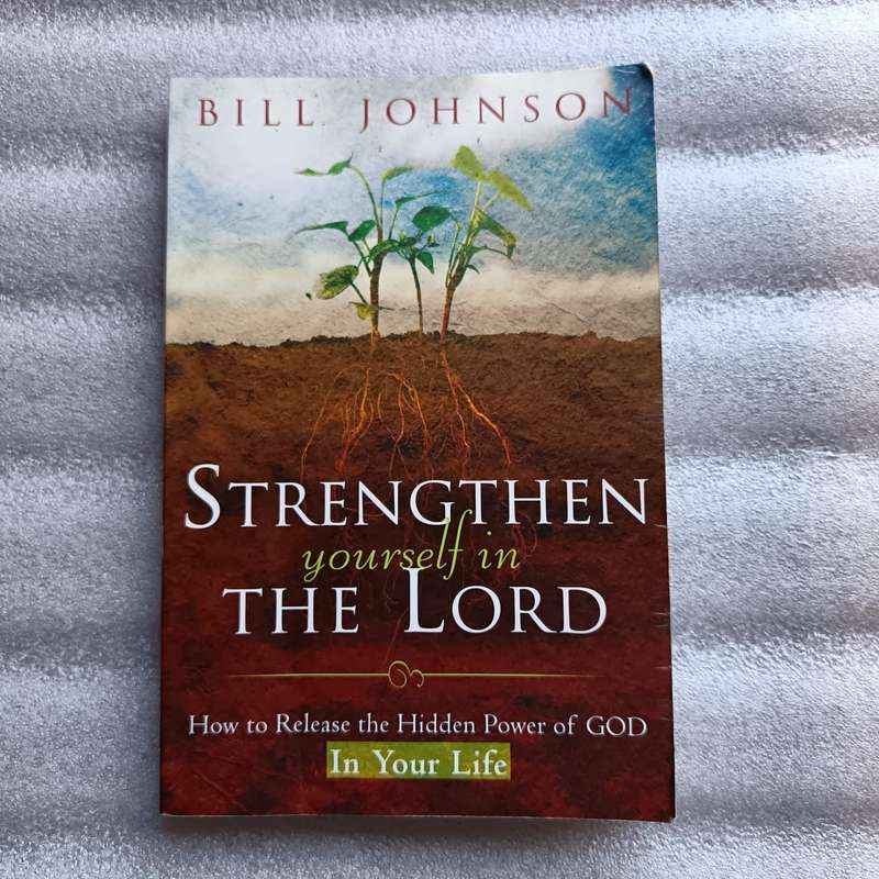 Strengthen Yourself in the Lord  Bill Johnson