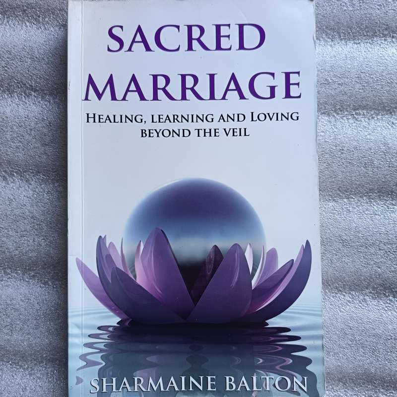 Sacred Marriage  A True Story of Healing, Spirit Communication & Soulmate Bonds