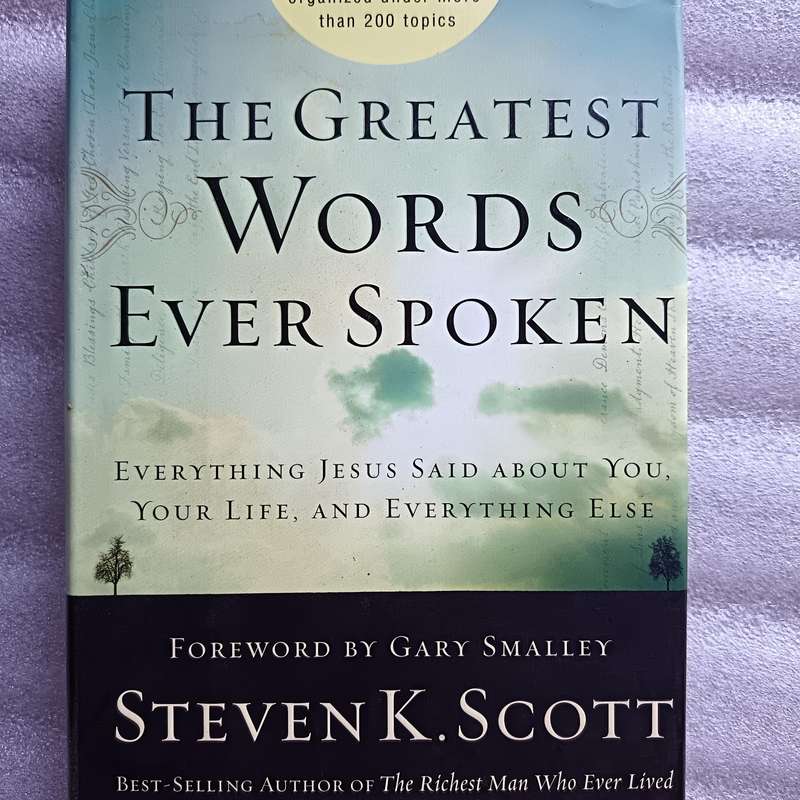 The Greatest Words Ever Spoken  Steven K. Scotts Collection of Jesus Teachings