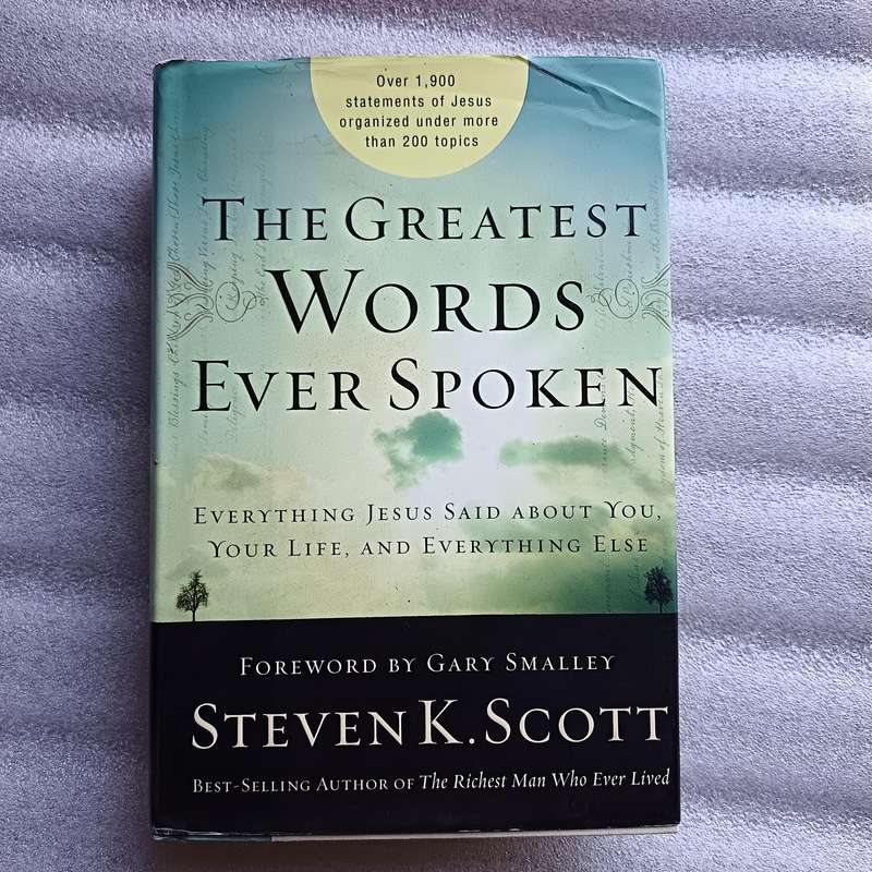 The Greatest Words Ever Spoken  Steven K. Scotts Collection of Jesus Teachings