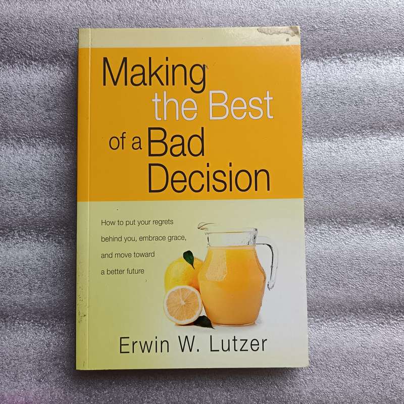 Making the Best of a Bad Decision by ErwinW.Lutzer | Regret, Grace, Christian SelfHelp