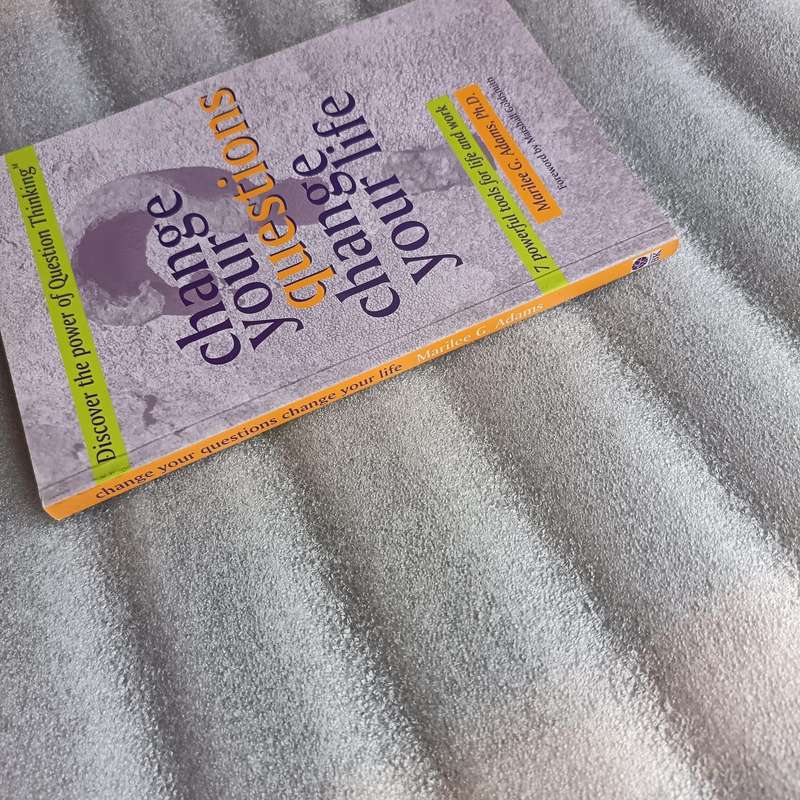 Change Your Questions Change Your Life by Marilee G. Adams | Question Thinking Tools