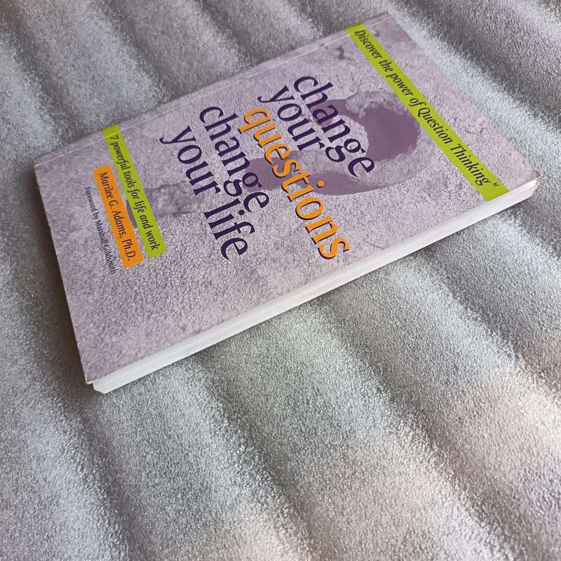 Change Your Questions Change Your Life by Marilee G. Adams | Question Thinking Tools