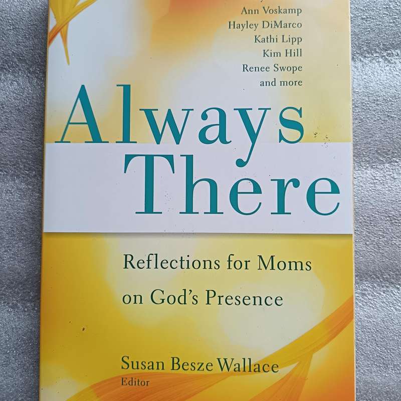 Always There by Susan Besze Wallace | Devotional Reflections for Moms, God's Presence