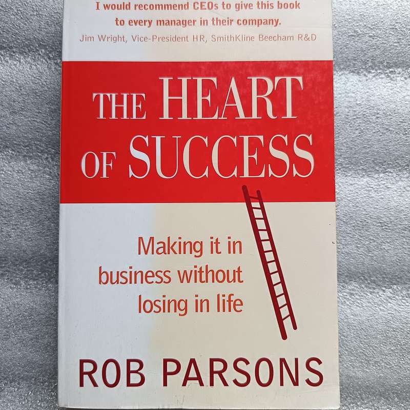 The Heart of Success by Rob Parsons | Business Wisdom, WorkLife Balance, Christian Living