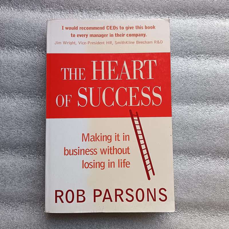 The Heart of Success by Rob Parsons | Business Wisdom, WorkLife Balance, Christian Living