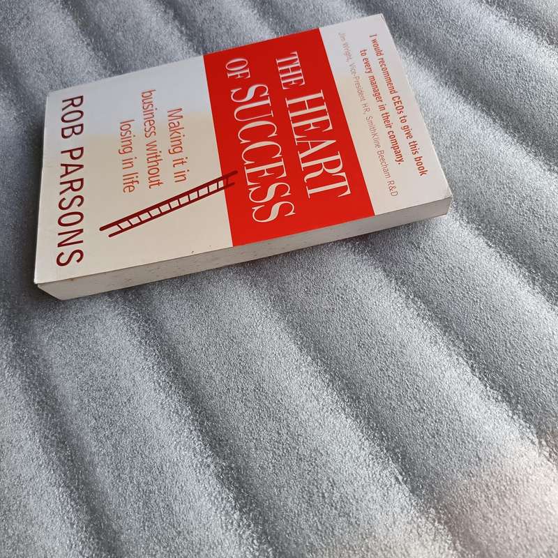 The Heart of Success by Rob Parsons | Business Wisdom, WorkLife Balance, Christian Living