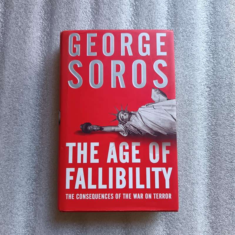 The Age of Fallibility by George Soros | War on Terror, Open Society, Global Policy